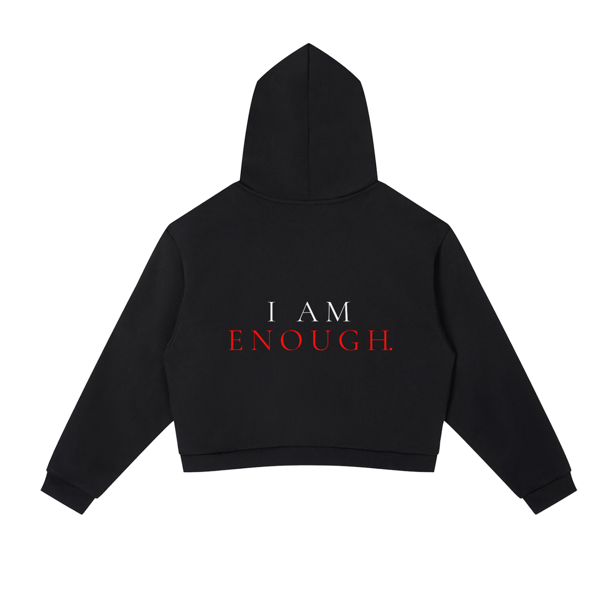 A black cropped hoodie shown from the back, featuring the text 'I AM ENOUGH.' printed across the center in white and red lettering, displayed on a solid white background.